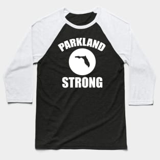 Parkland Strong Tshirt Florida Strong Douglas Strong Tshirt #parklandstrong #floridastrong Support and Protest Tshirt Baseball T-Shirt